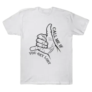 Call Me If You Get Lost T Shirts